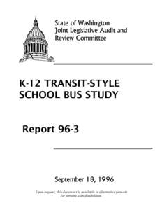 State of Washington Joint Legislative Audit and Review Committee K-12 TRANSIT-STYLE SCHOOL BUS STUDY