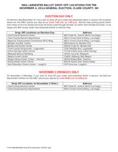 MAIL/ABSENTEE BALLOT DROP-OFF LOCATIONS FOR THE NOVEMBER 4, 2014 GENERAL ELECTION, CLARK COUNTY, NV ELECTION DAY ONLY On Election Day (November 4), if you wish to drop-off your voted mail/absentee ballot in-person, the l