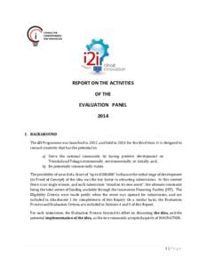 REPORT ON THE ACTIVITIES OF THE EVALUATION PANEL[removed]BACKGROUND The i2i Programme was launched in 2012, and held in 2014 for the third time. It is designed to