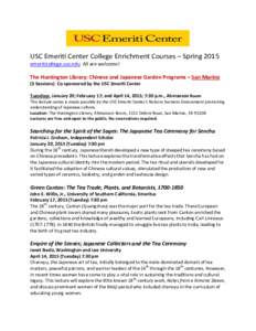 USC Emeriti Center College Enrichment Courses – Spring 2015 emeriticollege.usc.edu All are welcome! The Huntington Library: Chinese and Japanese Garden Programs – San Marino (3 Sessions) Co-sponsored by the USC Emeri