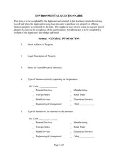 ENVIRONMENTAL QUESTIONNAIRE This form is to be completed by the Applicant and returned to the Southeast Alaska Revolving Loan Fund when the Applicant is using loan proceeds to purchase real property or offering business 