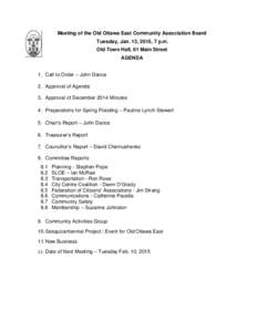 Meeting of the Old Ottawa East Community Association Board Tuesday, Jan. 13, 2015, 7 p.m. Old Town Hall, 61 Main Street AGENDA 1. Call to Order – John Dance 2. Approval of Agenda