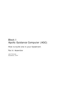 Block I Apollo Guidance Computer (AGC) How to build one in your basement Part 6: Assembler John Pultorak December, 2004