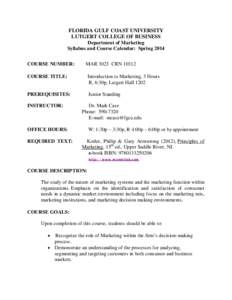 FLORIDA GULF COAST UNIVERSITY LUTGERT COLLEGE OF BUSINESS Department of Marketing Syllabus and Course Calendar: Spring 2014 COURSE NUMBER: