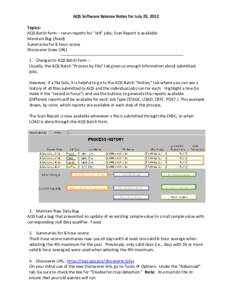 AQS Software Release Notes for July 23, 2012 Topics: AQS Batch form – rerun reports for “old” jobs; Scan Report is available Maintain Bug (fixed) Summaries for 8-hour ozone Discoverer (new URL)