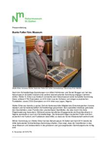 Pressemitteilung  Bunte Falter fürs Museum Walter Erber mit einem Kasten tropischer Falter aus seiner Schmetterlings-Sammlung (Foto NMSG)