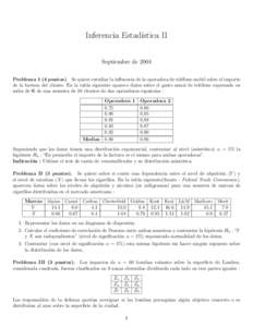 Inferencia Estad´ıstica II Septiembre de 2004 Problema 1 (4 puntos) Se quiere estudiar la influencia de la operadora de tel´efono mobil sobre el importe de la factura del cliente. En la tabla siguiente aparece datos s