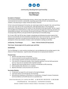 Job Opportunity Fiscal Manager Description of Employer The Community Development Partnership nurtures a vibrant Lower Cape region by promoting environmental and economic sustainability, expanding opportunities for low- a