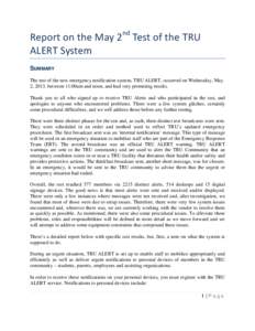 Report on the May 2nd Test of the TRU ALERT System SUMMARY The test of the new emergency notification system, TRU ALERT, occurred on Wednesday, May 2, 2013, between 11:00am and noon, and had very promising results. Thank