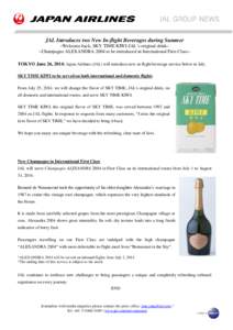 JAL Introduces two New In-flight Beverages during Summer ~Welcome back, SKY TIME KIWI-JAL’s original drink~ ~Champagne ALEXANDRA 2004 to be introduced in International First Class~ TOKYO June 26, 2014: Japan Airlines (