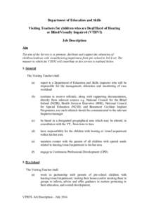Department of Education and Skills Visiting Teachers for children who are Deaf/Hard of Hearing or Blind/Visually Impaired (VTHVI) Job Description Aim The aim of the Service is to promote, facilitate and support the educa