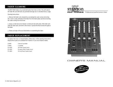 FA D E R C LE A N I N G The RM THREE faders may need lubrication from time to time. This will extend the fader life and eliminate any potential damage due to extended heavy usage. RM THREE