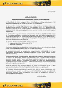 Sorszám: 044  AJÁNLATI FELHÍVÁS Stadionok autóbusz-pályaudvaron lévő kiadó 68 m2-es üzlethelyiség A VOLÁNBUSZ Zrt[removed]Budapest, Üllői út[removed]Stadionok autóbusz-pályaudvaron[removed]Budapest, Hungária
