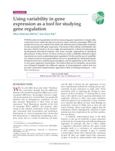 Focus Article  Using variability in gene expression as a tool for studying gene regulation Olivia Padovan-Merhar1 and Arjun Raj2∗