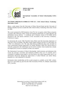 MEDIA RELEASE 27 June 2008 International Association of School Librarianship (IASL) Inc.