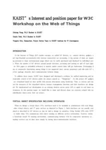 KAIST’s Interest and position paper for W3C Workshop on the Web of Things Jinhong Yang, Ph.D Student in KAIST Hyojin Park, Ph.D Student in KAIST Yongrok Kim, Researcher, Future Device Team in KAIST Institute for IT Con