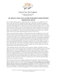 DR. GERALD R. MACK, 2014 LIFETIME ACHIEVEMENT AWARD RECIPIENT BIOGRAPHICAL SKETCH Dr. Gerald R. Mack began his conducting career in his home town of Rochester, N.Y. when, at the age of 18, he organized a male chorus call