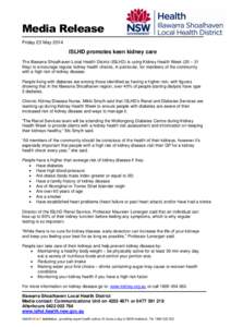 Media Release Friday 23 May 2014 ISLHD promotes keen kidney care The Illawarra Shoalhaven Local Health District (ISLHD) is using Kidney Health Week (25 – 31 May) to encourage regular kidney health checks, in particular