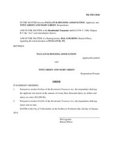 File #[removed]IN THE MATTER between PAULATUK HOUSING ASSOCIATION, Applicant, and TONY GREEN AND MARY GREEN, Respondents; AND IN THE MATTER of the Residential Tenancies Act R.S.N.W.T. 1988, Chapter R-5 (the 