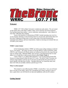 Welcome! WRRC[removed]FM is Rider University’s student-run radio station. We are located on the bottom floor of the Bart Luedeke Center, across from the University bookstore. Our facilities boast three studios—on-air, 