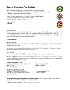 Beaver Complex Fire Update Oregon Department of Forestry Team 2- Chris Cline, Incident Commander Oregon State Fire Marshal’s Office Blue Team – Scott Magers, Incident Commander CAL FIRE – Phill Veneris, Incident Co