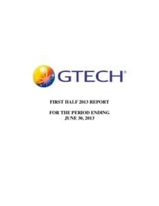FIRST HALF 2013 REPORT FOR THE PERIOD ENDING JUNE 30, 2013 First Half 2013 Report