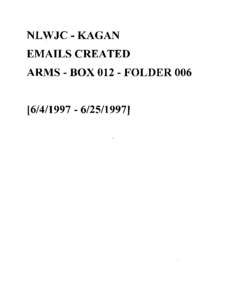 NLWJC - KAGAN EMAILS CREATED ARMS - BOX[removed]FOLDER[removed][removed]]  AR:M S Email System