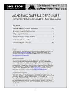 Spring 2016 Dates & Deadlines, University of Minnesota, Twin Cities  ACADEMIC DATES & DEADLINES Spring 2016 • Effective January 2016 • Twin Cities campus Contents Academic calendars for spring, May/summer . . . . . .