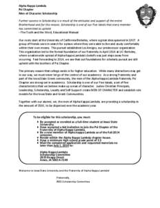 Alpha Kappa Lambda Psi Chapter Men of Character Scholarship Further success in Scholarship is a result of the attitudes and support of the entire Brotherhood and for this reason, Scholarship is one of our Five Ideals tha