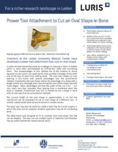 For a richer research landscape in Leiden  Power Tool Attachment to Cut an Oval Shape in Bone Key benefits  Market sectors: Medical device, power tool, industrial manufacturing