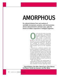 AMORPHOUS For coherent behavior from vast numbers of unreliable microsensors, actuators, and communication devices interconnected in unknown ways, apply the lessons of cellular cooperation in biological organisms.