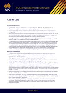 AIS Sports Supplement Framework an initiative of AIS Sports Nutrition Sports Gels Supplement Overview >> Sports gels are a highly concentrated source of carbohydrate (65–70% or 65–75 g/100 ml) in a form