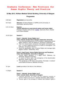 Graduate Conference: New Frontiers for Human Rights Theory and Practice 22 May 2013, Wolfson Medical School Building, University of Glasgow Programme 8.30-9am: