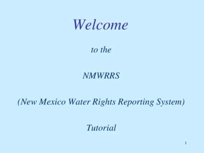 Welcome to the NMWRRS (New Mexico Water Rights Reporting System) Tutorial