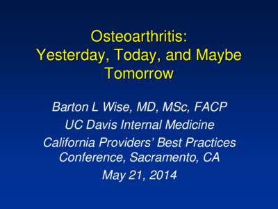 Osteoarthritis:  Yesterday, Today, and Maybe Tomorrow