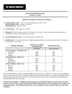 Delta Dental PPO Plus Premier National Coverage Schedule of Benefits for University of Arkansas a) Original Effective Date: 12:01 a.m. Central Standard Time, July 1, 1997 Renewal Effective Date: January 1 Each Year Benef