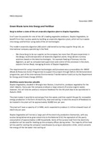 PRESS RELEASE December 2009 Green Waste turns into Energy and Fertiliser Xergi to deliver a state-of-the-art anaerobic digestion plant to Staples Vegetables. It will soon be possible for one of the UK’s leading vegetab