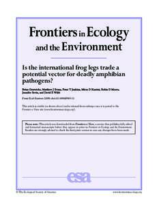 Frontiers in Ecology and the Environment Is the international frog legs trade a potential vector for deadly amphibian pathogens? Brian Gratwicke, Matthew J Evans, Peter T Jenkins, Mir za D Kusrini, Robin D Moore,