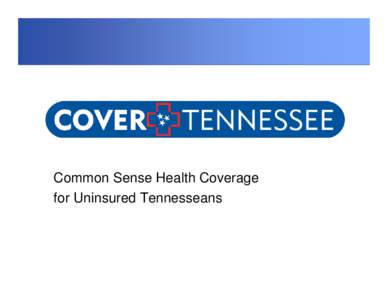 Common Sense Health Coverage for Uninsured Tennesseans 1  History of Uninsured