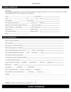 HEALTHQUEST  GENERAL INFORMATION Dear Patient, Please complete this questionnaire. Your answers will help us determine if chiropractic can help you. If we do not sincerely believe your condition will respond satisfactori