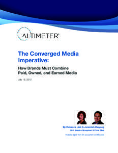 The Converged Media Imperative: How Brands Must Combine Paid, Owned, and Earned Media July 19, 2012