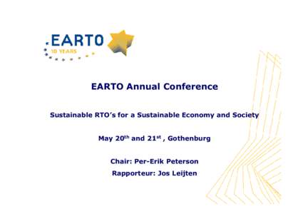 EARTO Annual Conference Sustainable RTO’s for a Sustainable Economy and Society May 20th and 21st , Gothenburg  Chair: Per-Erik Peterson