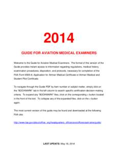 2014 GUIDE FOR AVIATION MEDICAL EXAMINERS Welcome to the Guide for Aviation Medical Examiners. The format of this version of the Guide provides instant access to information regarding regulations, medical history, examin