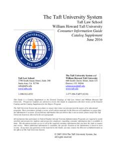 The Taft University System Taft Law School William Howard Taft University Consumer Information Guide Catalog Supplement June 2016
