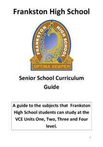 Frankston High School  Senior School Curriculum Guide A guide to the subjects that Frankston High School students can study at the