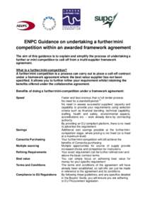 ENPC Guidance on undertaking a further/mini competition within an awarded framework agreement The aim of this guidance is to explain and simplify the process of undertaking a further or mini competition to call off from 