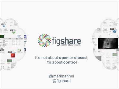 It’s not about open or closed, it’s about control ! ! @markhahnel @figshare