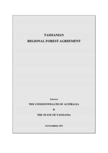 TASMANIAN REGIONAL FOREST AGREEMENT between  THE COMMONWEALTH OF AUSTRALIA