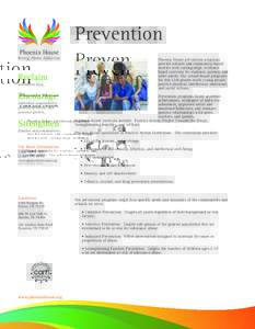 Prevention Phoenix House prevention programs provide schools and community-based entities with cutting-edge, evidencebased curricula for students, parents, and other adults. Our school-based programs for 4th-12th grades 