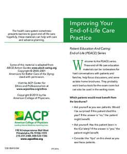 The health care system sometimes presents barriers to good end-of-life care; hopefully, these materials can help with care and advance planning.  Improving Your